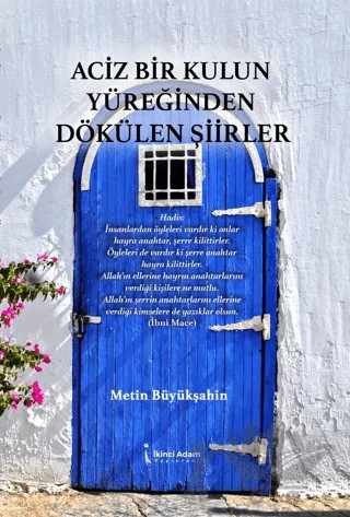 Aciz Bir Kulun Yüreğinden Dökülen Şiirler – Metin Büyükşahin – İkinci Adam Yayınları kitap kapağı