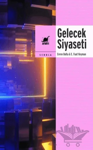 Gelecek Siyaseti – E. Fuat Keyman, Evren Balta – Ayrıntı Yayınları kitap kapağı