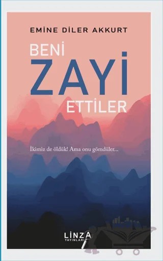 Beni Zayi Ettiler – Emine Diler Akkurt – Linza Yayınları kitap kapağı