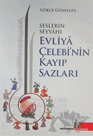 Seslerin Seyyahı Evliya Çelebi’nin Kayıp Sazları – Gökçe Güneygül – Doğu Kütüphanesi kitap kapağı