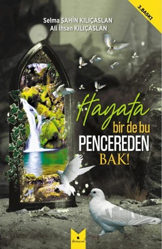 Hayata Bir De Bu Pencereden Bak! – Selma Şahin Kılıçaslan, Ali İhsan Kılıçaslan – Serencam Yayınevi kitap kapağı