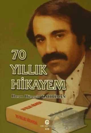 70 Yıllık Hikayem – Hasan Hüseyin Kahriman – Can Yayınları (Ali Adil Atalay) kitap kapağı