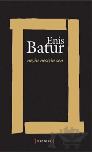 Neyin Nesisin Sen – Enis Batur – Kırmızı Yayınları kitap kapağı