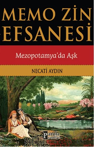 Memo Zin Efsanesi : Mezopotamya'da Aşk – Necati Aydın – Parola Yayınları kitap kapağı