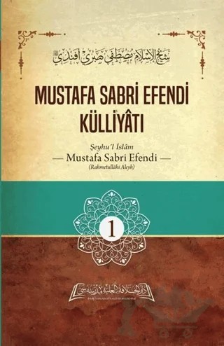 Mustafa Sabri Efendi Külliyatı 1. Cilt – Şeyhu'l İslam Mustafa Sabri Efendi – Daru'l Hilafetil Aliyye Medresesi kitap kapağı