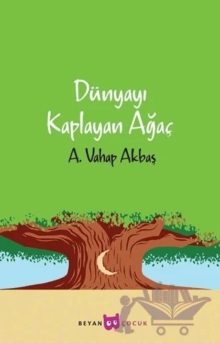 Dünyayı Kaplayan Ağaç – A. Vahap Akbaş – Beyan Yayınları kitap kapağı