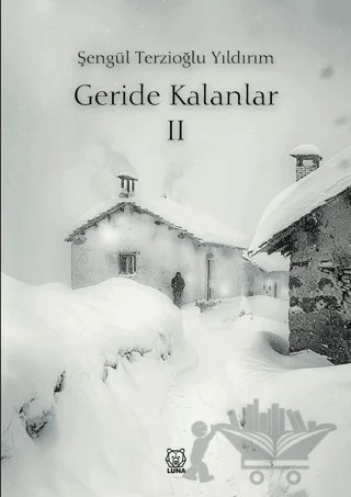Geride Kalanlar 2 – Şengül Terzioğlu Yıldırım – Luna Yayınları kitap kapağı