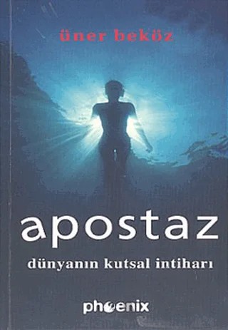 Apostaz Dünyanın Kutsal İntiharı – Üner Beköz – Phoenix Yayınevi kitap kapağı