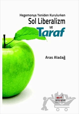 Hegemonya Yeniden Kurulurken Sol Liberalizm ve Taraf – Aras Aladağ – Patika Kitap kitap kapağı