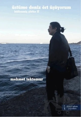 Üstüme Deniz Ört Üşüyorum – Mehmet Tektemur – İkinci Adam Yayınları kitap kapağı