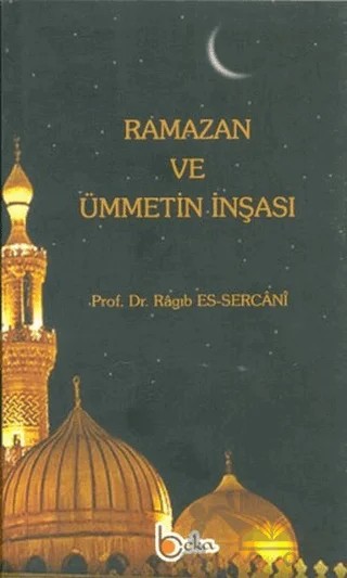 Ramazan ve Ümmetin İnşası – Ragıb es-Sercani – Beka Yayınları kitap kapağı