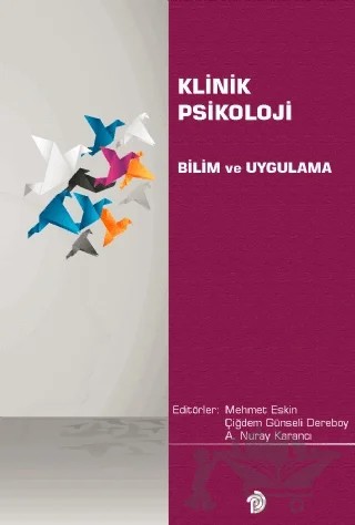 Klinik Psikoloji: Bilim ve Uygulama – Mehmet Eskin, Çiğdem Günseli Dereboy, A. Nuray Karancı – Türk Psikologlar Derneği Yayınları kitap kapağı