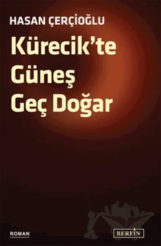 Kürecik’te Güneş Geç Doğar – Hasan Çerçioğlu – Berfin Yayınları kitap kapağı