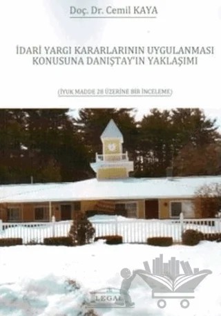 İdari Yargı Kararlarının Uygulanması Konusuna Danıştay’ın Yaklaşımı – Cemil Kaya – Legal Yayıncılık kitap kapağı