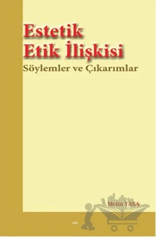 Estetik Etik İlişkisi – Metin Yasa – Elis Yayınları kitap kapağı