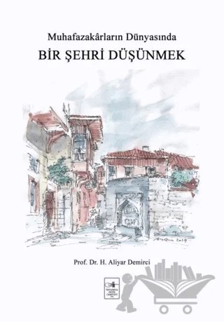 Bir Şehri Düşünmek – H. Aliyar Demirci – İstanbul Fetih Cemiyeti Yayınları kitap kapağı