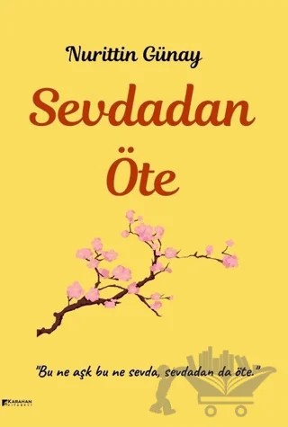 Sevdadan Öte – Nurittin Günay – Karahan Kitabevi kitap kapağı