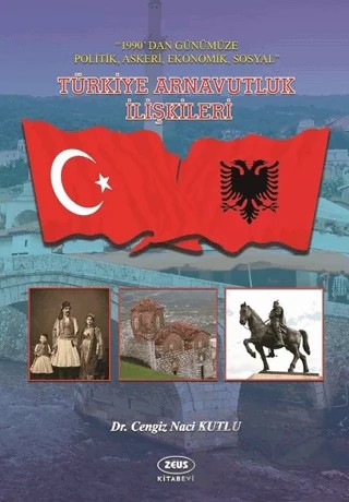 Türkiye Arnavutluk İlişkileri – Cengiz Naci Kutlu – Zeus Kitabevi kitap kapağı
