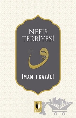 Nefis Terbiyesi – İmam-ı Gazali – Ehil Yayınları kitap kapağı