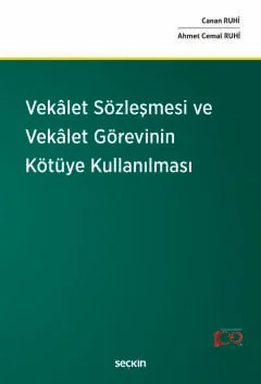 Vekâlet Sözleşmesi ve Vekâlet Görevinin Kötüye Kullanılması – Canan Ruhi, Ahmet Cemal Ruhi – Seçkin Yayıncılık kitap kapağı