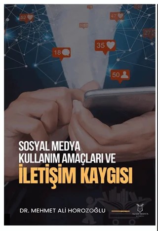 Sosyal Medya Kullanım Amaçları ve İletişim Kaygısı – Mehmet Ali Horozoğlu – Akademisyen Kitabevi kitap kapağı