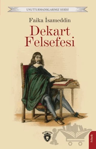 Dekart ve Felsefesi – Faika İsameddin – Dorlion Yayınları kitap kapağı