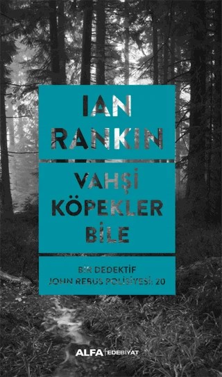 Vahşi Köpekler Bile – Ian Rankin – Alfa Yayınları kitap kapağı