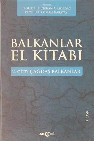 Balkanlar El Kitabı Cilt: 2 - Tarih – Bilgehan A. Gökdağ, Osman Karatay – Akçağ Yayınları kitap kapağı
