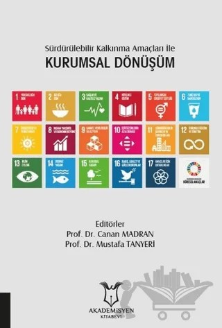 Sürdürülebilir Kalkınma Amaçları ile Kurumsal Dönüşüm – Canan Madran, Mustafa Tanyeri – Akademisyen Kitabevi kitap kapağı