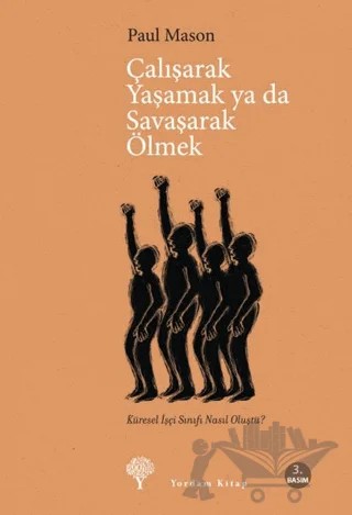 Çalışarak Yaşamak ya da Savaşarak Ölmek – Paul Mason – Yordam Kitap kitap kapağı