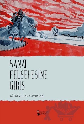 Sanat Felsefesine Giriş – Görkem Utku Alparslan – Kafka Kitap Kafe Yayınları kitap kapağı