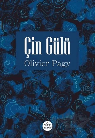 Çin Gülü – Olivier Pagy – Elpis Yayınları kitap kapağı