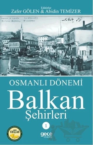 Osmanlı Dönemi Balkan Şehirleri 1 – Abidin Temizer, Zafer Gölen – Gece Kitaplığı kitap kapağı