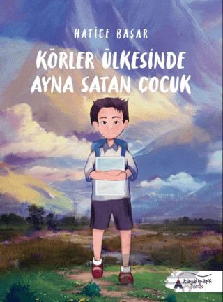 Körler Ülkesinde Ayna Satan Çocuk – Hatice Başaran – Kayalıpark Çocuk kitap kapağı