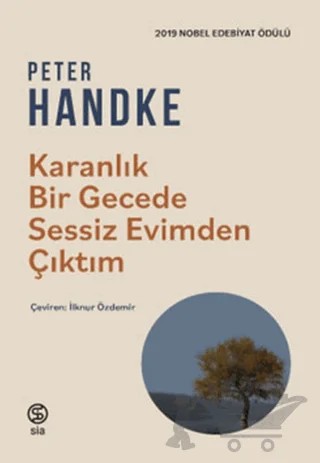 Karanlık Bir Gecede Sessiz Evimden Çıktım – Peter Handke – Sia Kitap kitap kapağı