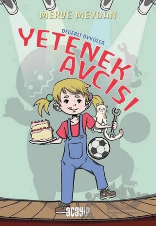Yetenek Avcısı - Değerli Öyküler – Merve Meydan – Acayip Kitaplar kitap kapağı