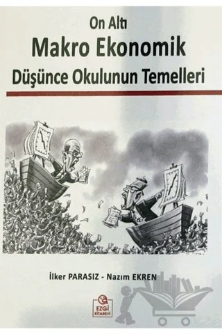 On Altı Makro Ekonomik Düşünce Okulunun Temelleri – İlker Parasız, Nazım Ekren – Ezgi Kitabevi Yayınları kitap kapağı