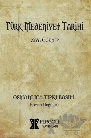 Türk Medeniyet Tarihi (Osmanlıca Tıpkı Basım) – Ziya Gökalp – Pergole Yayınları kitap kapağı