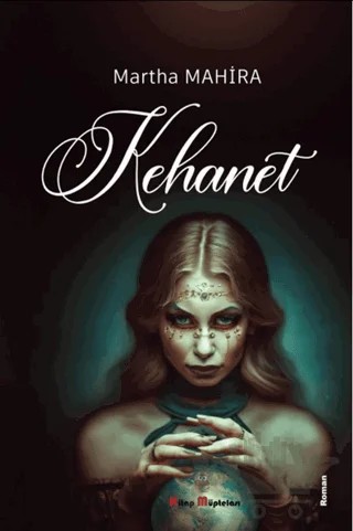 Kehanet – Martha Mahira – Kitap Müptelası Yayınları kitap kapağı
