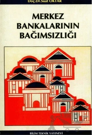 Merkez Bankalarının Bağımsızlığı – Suat Oktar – Bilim Teknik Yayınevi kitap kapağı