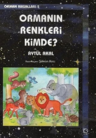 Ormanın Renkleri Kimde? – Aytül Akal – Uçanbalık Yayıncılık kitap kapağı