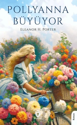 Pollyanna Büyüyor – Eleanor H. Porter – Dorlion Yayınları kitap kapağı