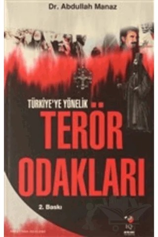 Türkiye'ye Yönelik Terör Odakları – Abdullah Manaz – IQ Kültür Sanat Yayıncılık kitap kapağı