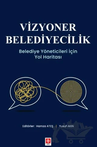 Vizyoner Belediyecilik Belediye Yöneticileri için Yol Haritası – Hamza Ateş, Yusuf Akın – Ekin Basım Yayın kitap kapağı
