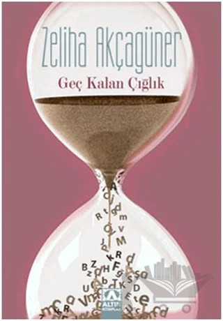 Geç Kalan Çığlık – Zeliha Akçagüner – Altın Kitaplar kitap kapağı