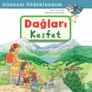 Dağları Keşfet - Dünyayı Öğreniyorum – Laura Leintz – İş Bankası Kültür Yayınları kitap kapağı