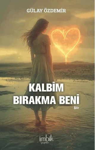 Kalbim Bırakma Beni – Gülay Özdemir – İmbik Yayınları kitap kapağı
