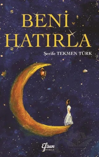 Beni Hatırla – Şerife Tekmen Türk – Efsun Yayıncılık kitap kapağı