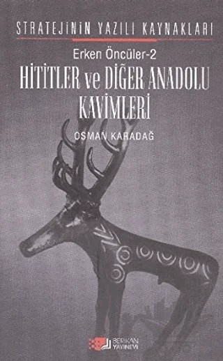 Erken Öncüler 2: Hititler ve Diğer Anadolu Kavimleri – Osman Karadağ – Berikan Yayınevi kitap kapağı
