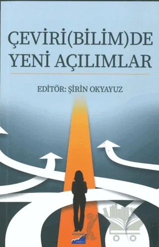 Çeviri(Bilim)De Yeni Açılımlar – A. Zeynep Oral, Ebru Kanık, Hilal Erkazancı Durmuş, N. Berrin Aksoy, Sinem Sancaktaroğlu Bozkurt, Umut Can Gökduman, Yeşim (Sönmez) Dinçkan – Siyasal Kitabevi kitap kapağı